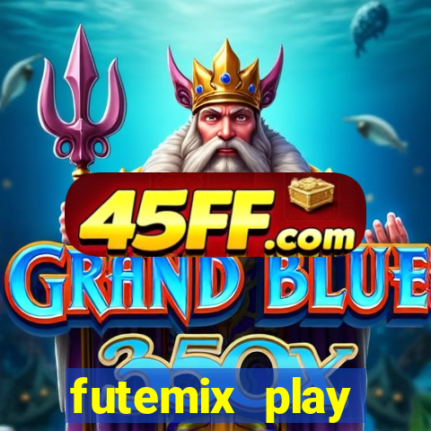 futemix play futebol ao vivo